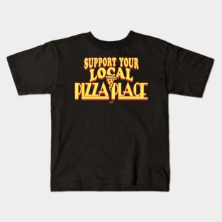 Support Your Local Pizza Place Kids T-Shirt